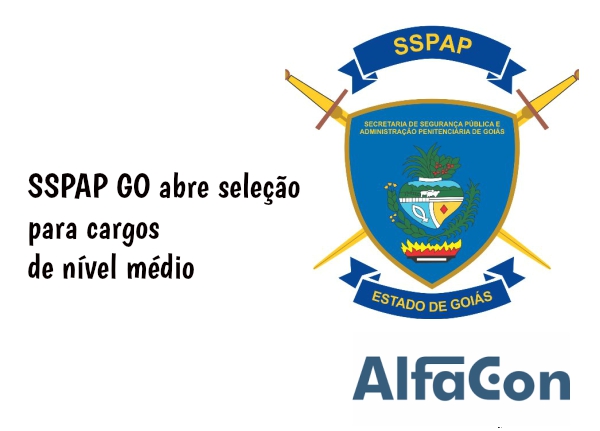 Concurso SSPAP GO abre seleção para cargos de nível médio