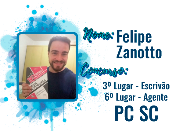 Depoimento Felipe Zanotto – Aprovado em 3º Lugar Escrivão da PC SC
