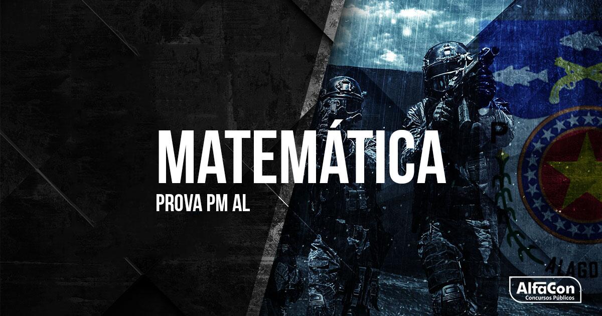 Gabarito Extraoficial PM AL 2018 - Comentários de Matemática