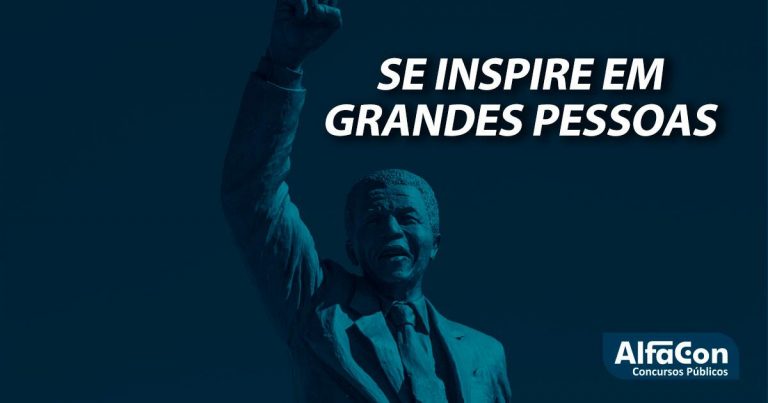 Nelson Mandela: não desista e inspire-se em grandes pessoas!