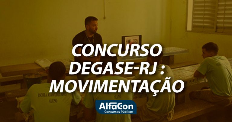 Concurso Degase-RJ tem movimentação e vai para análise!