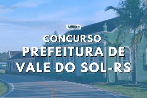 Concurso Prefeitura Vale do Sol RS: inscrições reabertas