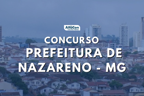 Concurso Prefeitura de Nazareno MG: inscrições ampliadas para 13 vagas