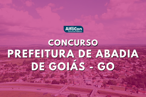 Oportunidades do concurso de Abadia de Goiás eram imediatas e para cadastro reserva de cargos de todos os níveis escolares. Salários de até R$ 3,8 mil