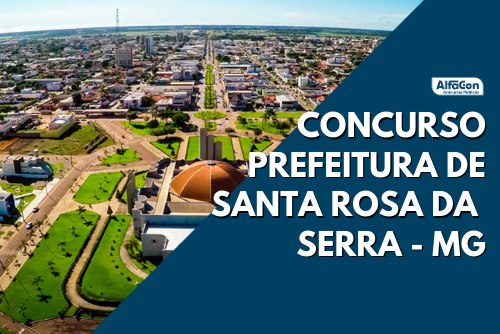Concurso de Santa Rosa da Serra MG reúne 84 vagas; veja cargos