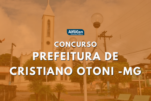 Concurso Prefeitura de Cristiano Otoni MG abre 50 vagas