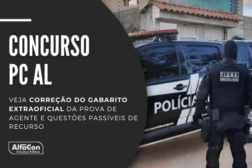 Concurso PC AL (Polícia Civil de Alagoas) oferece 500 vagas para agente e escrivão; nível superior com iniciais de R$ 3,9 mil. Veja a correção do gabarito extraoficial