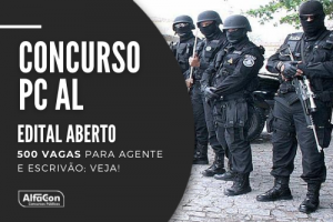 Concurso PC AL (Polícia Civil de Alagoas) oferece 500 vagas para a gente e escrivão; nível superior com iniciais de R$ 3,9 mil. Leia mais!