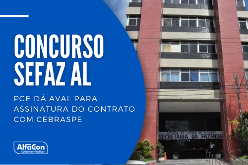 Concurso Sefaz AL: PGE dá aval para assinatura do contrato com Cebraspe
