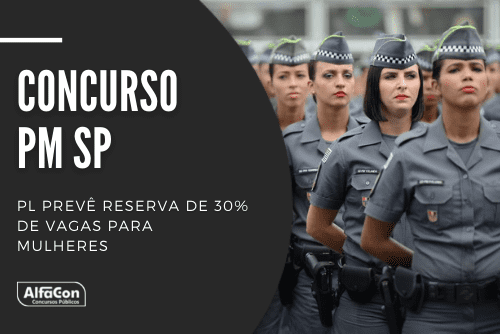 Concurso PM SP: PL prevê reserva de 30% de vagas para mulheres