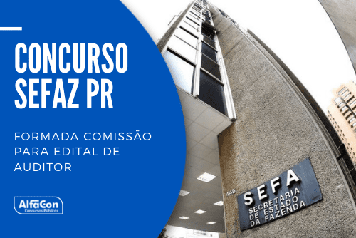 Concurso Sefaz PR: previsão de 100 vagas para agente e auditor!