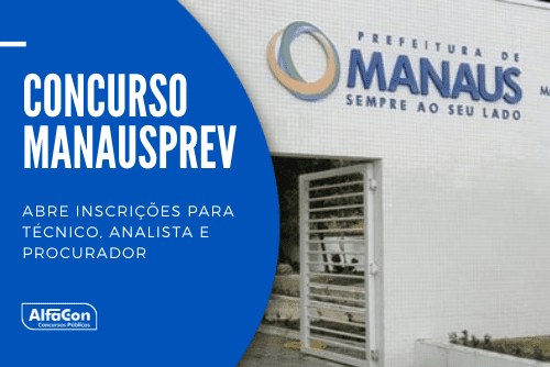 Concurso Manausprev abre inscrições para técnico, analista e procurador