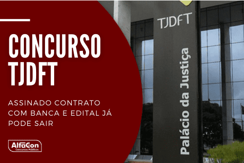 Concurso TJDFT: assinado contrato com banca e edital já pode sair