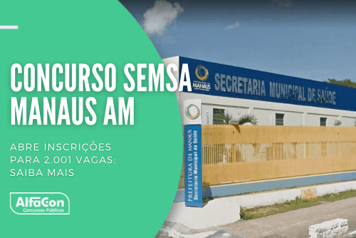 Concurso Semsa Manaus/AM abre inscrições para 2.001 vagas; saiba mais