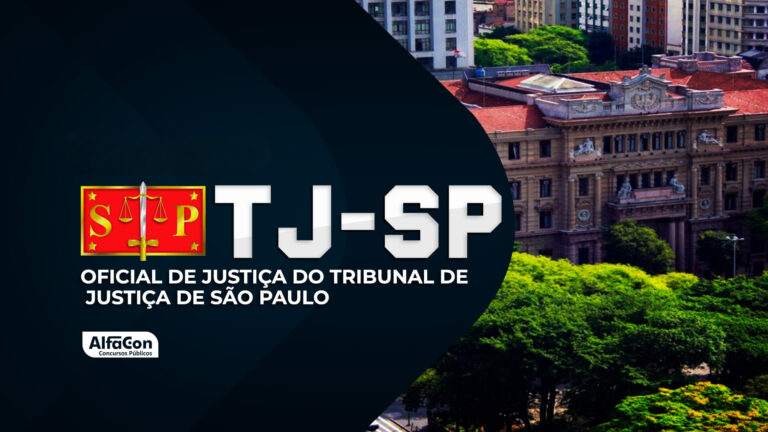 Saiba tudo sobre o Concurso TJ SP para Oficial de Justiça!