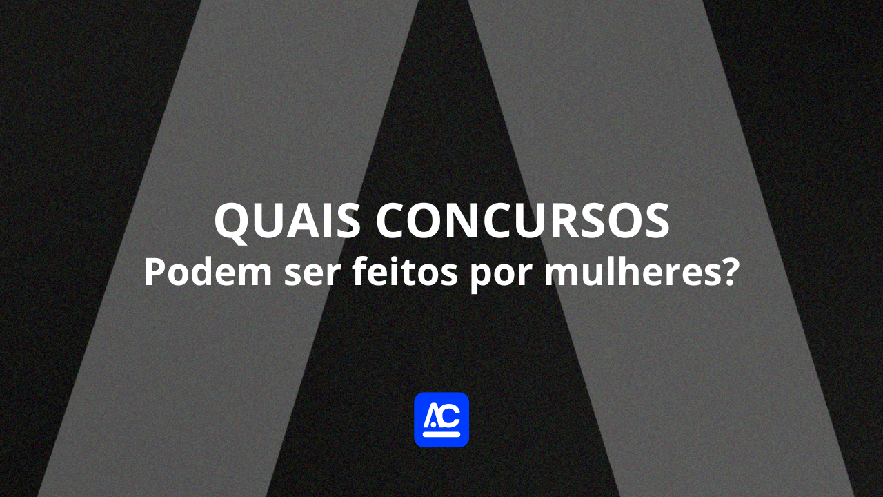 Quais concursos podem ser feitos por mulheres?