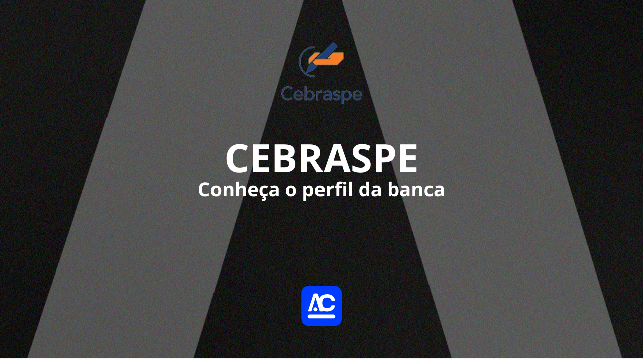 Conheça o perfil da banca Cebraspe