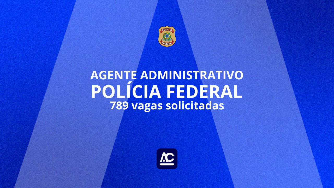 789 vagas solicitadas para o concurso da Polícia Federal Administrativa