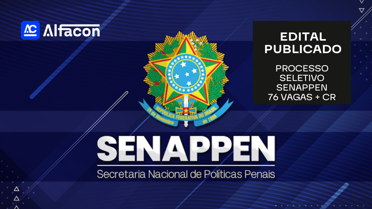 Imagem sobre processo seletivo SENAPPEN edital publicado com 76 vagas mais cadastro reserva com prova 26 de janeiro de 2025. Imagem com logotipo alfacon e brasão SENAPPEN