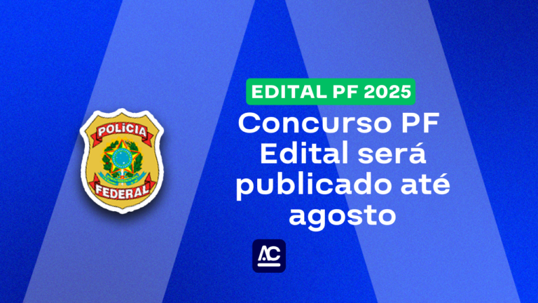 Concurso Polícia Federal: edital PF será publicado até agosto