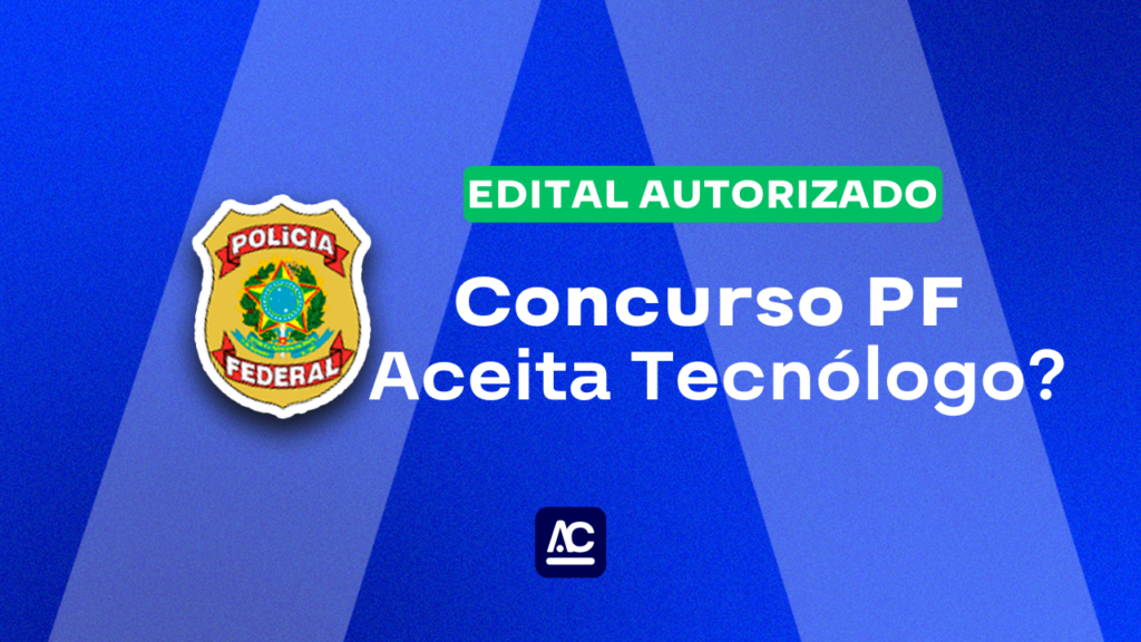 Curiosidade sobre a Polícia Federal, concurso PF aceita tecnólogo? Venha descobrir