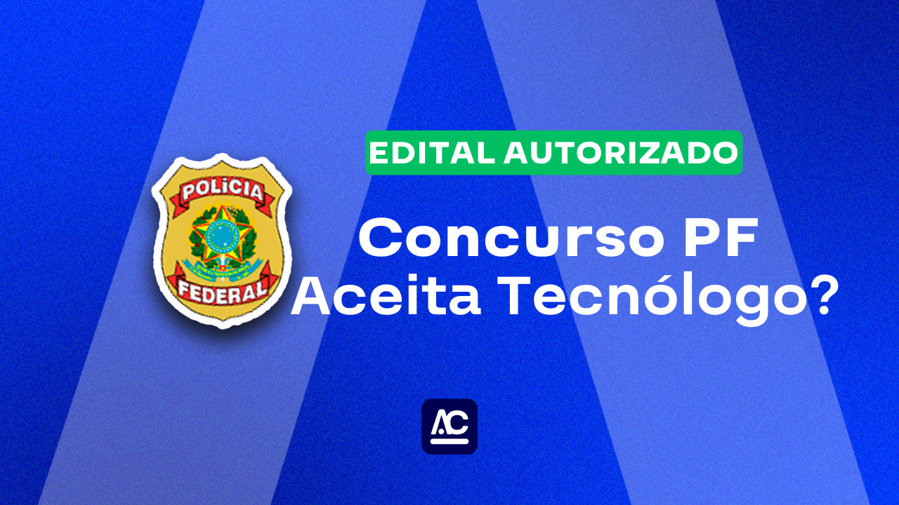 Curiosidade sobre a Polícia Federal, concurso PF aceita tecnólogo? Venha descobrir