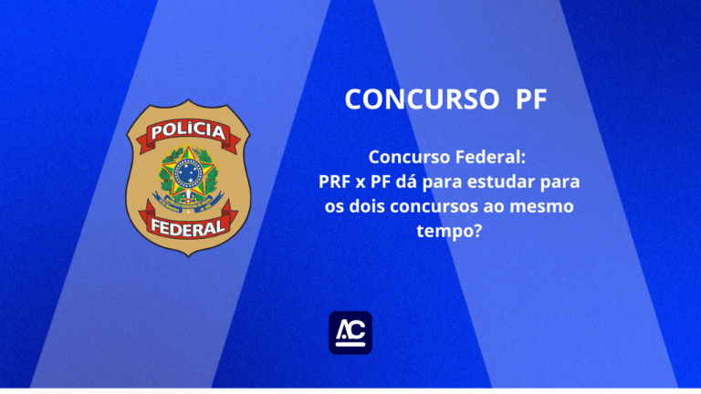 Concurso Federal: PRF x PF dá para estudar para os dois concursos ao mesmo tempo?