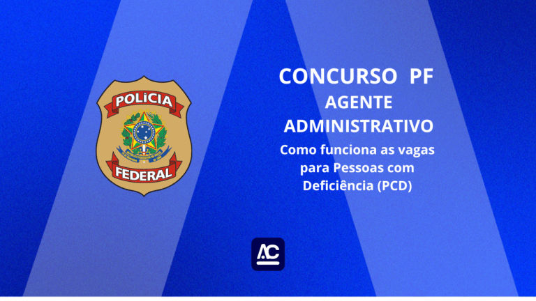 Concurso PF 2025: vagas para Pessoas com Deficiência (PCD)
