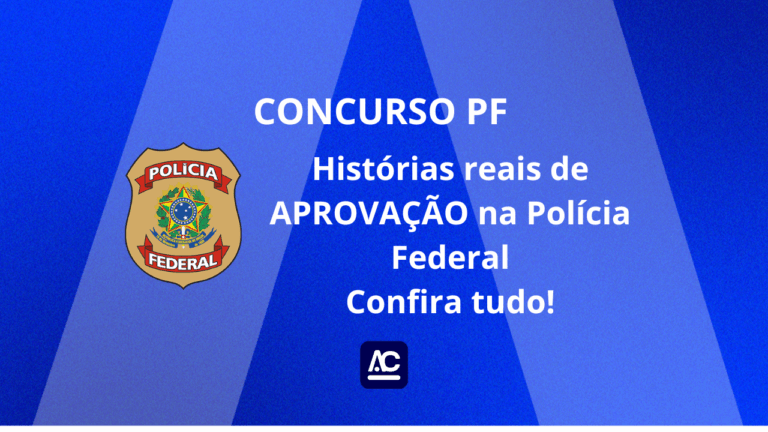 Concurso PF: Histórias reais de APROVAÇÃO na Polícia Federal