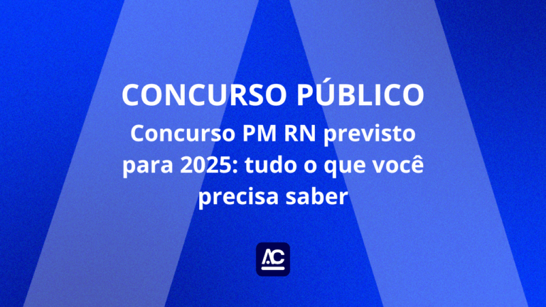 Concurso PM RN previsto para 2025: tudo o que você precisa saber