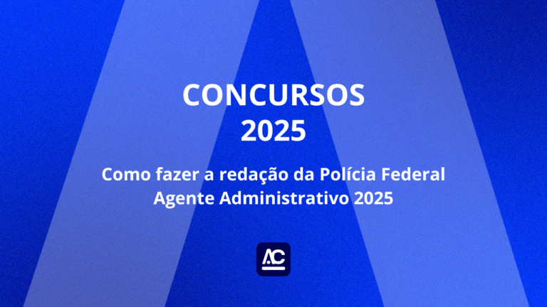 Como fazer a redação Polícia Federal Agente Administrativo