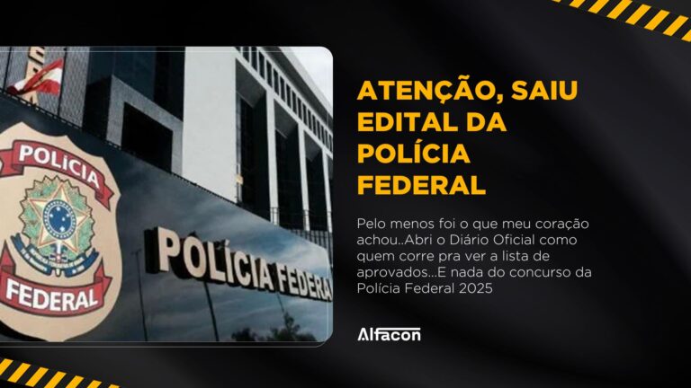 Saiu o edital da Polícia Federal 2025!
