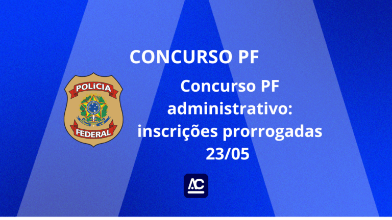 Concurso PF administrativo: inscrições prorrogadas