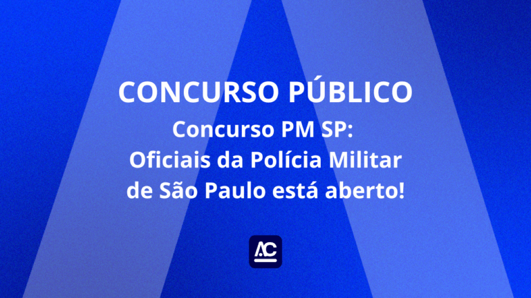 Concurso PM SP: Oficiais da Polícia Militar de São Paulo está aberto!