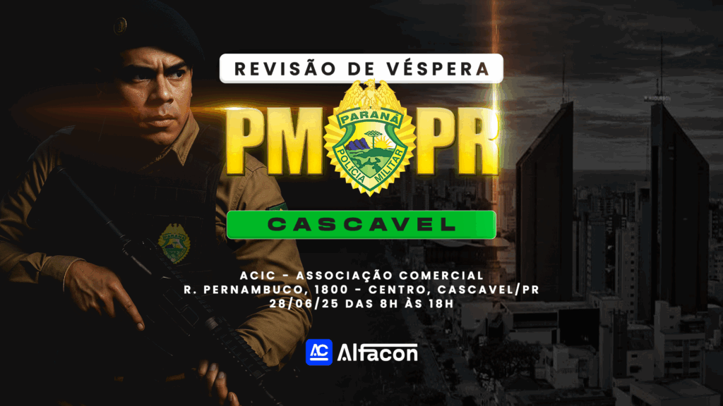 AlfaCon Concursos Públicos fará aulão de véspera para o concurso da Polícia Miltiar do Estado do Paraná - PM PR cargo soldado, 2000 vagas em Cascavel - PR. 