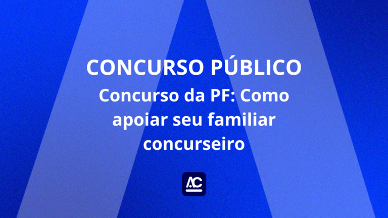 Concurso da PF: Como apoiar seu familiar concurseiro