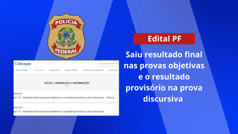 PF 2025: saiu o resultado final das objetivas e o provisório da discursiva